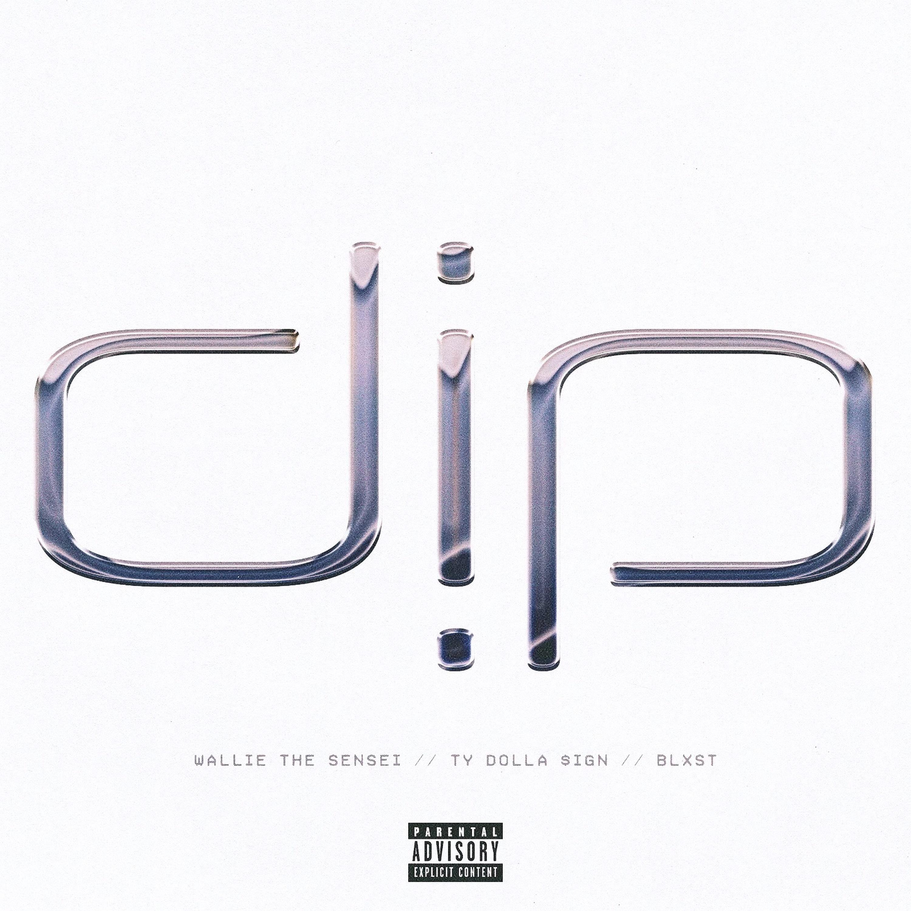 Dip (feat. Ty Dolla $ign & Blxst)