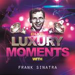 Luxury Moments with Frank Sinatra专辑