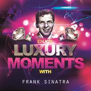 Luxury Moments with Frank Sinatra