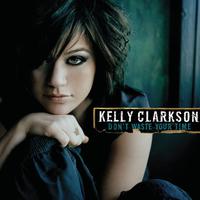 Don t Waste Your Time - Kelly Clarkson ( Instrumental )