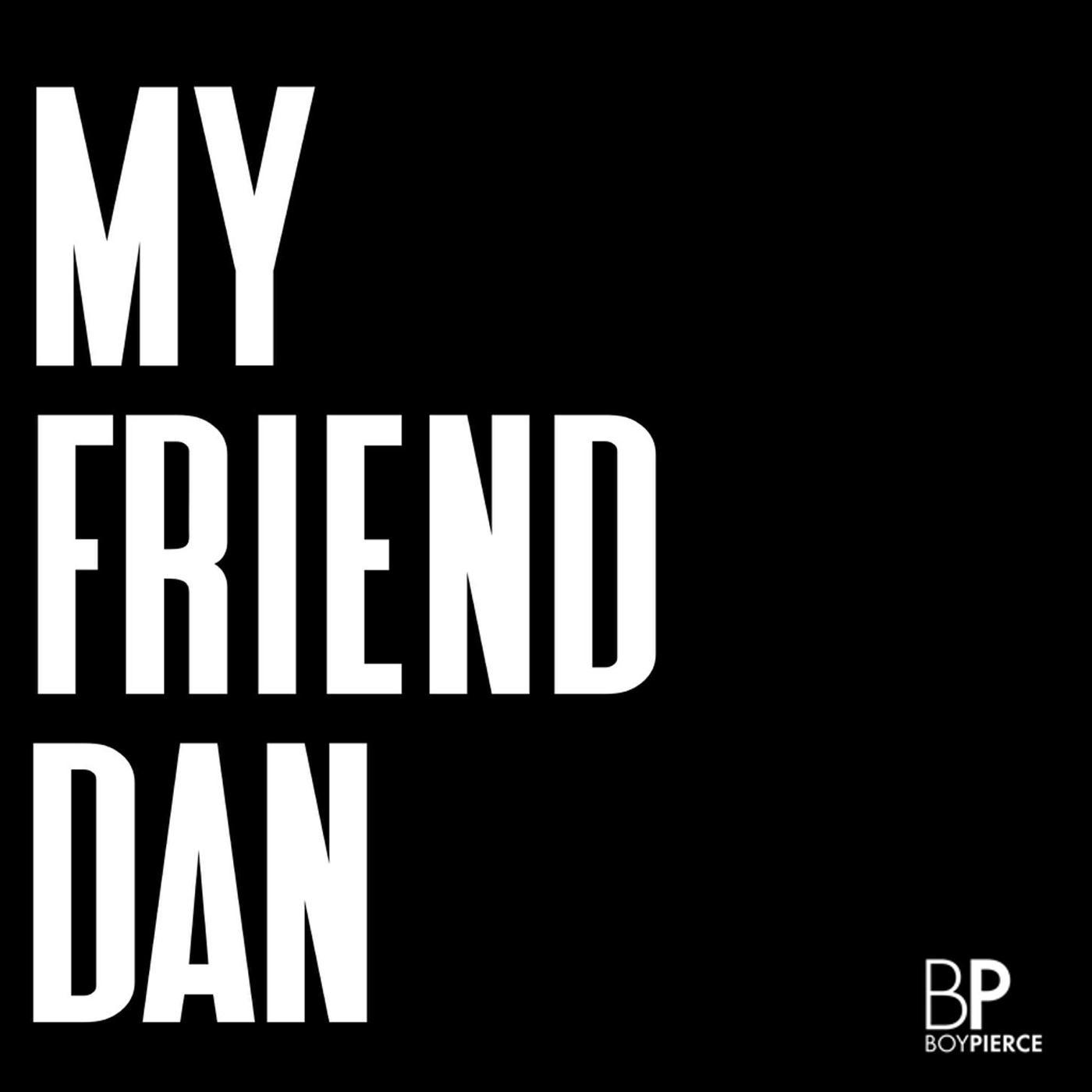 My Friend Dan