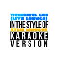 Wonderful Life (Live Lounge) [In the Style of Kylie Minogue] [Karaoke Version] - Single
