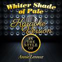 Whiter Shade of Pale (In the Style of Annie Lennox) [Karaoke Version] - Single专辑