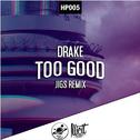 Too Good (JIGS Remix)专辑
