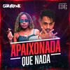 DJ Guilherme - Apaixonada Que Nada (Remasterizada)