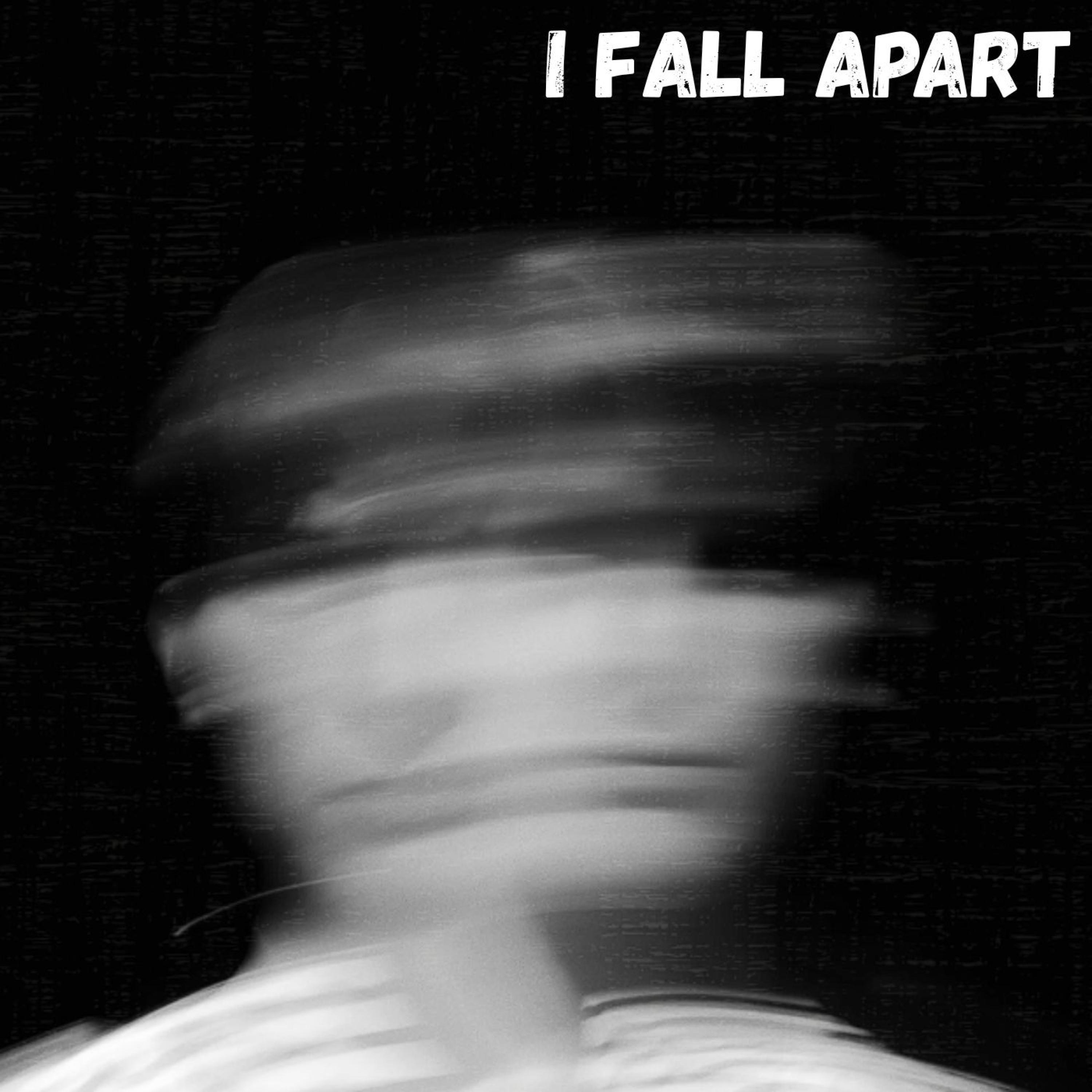 I Fall Apart