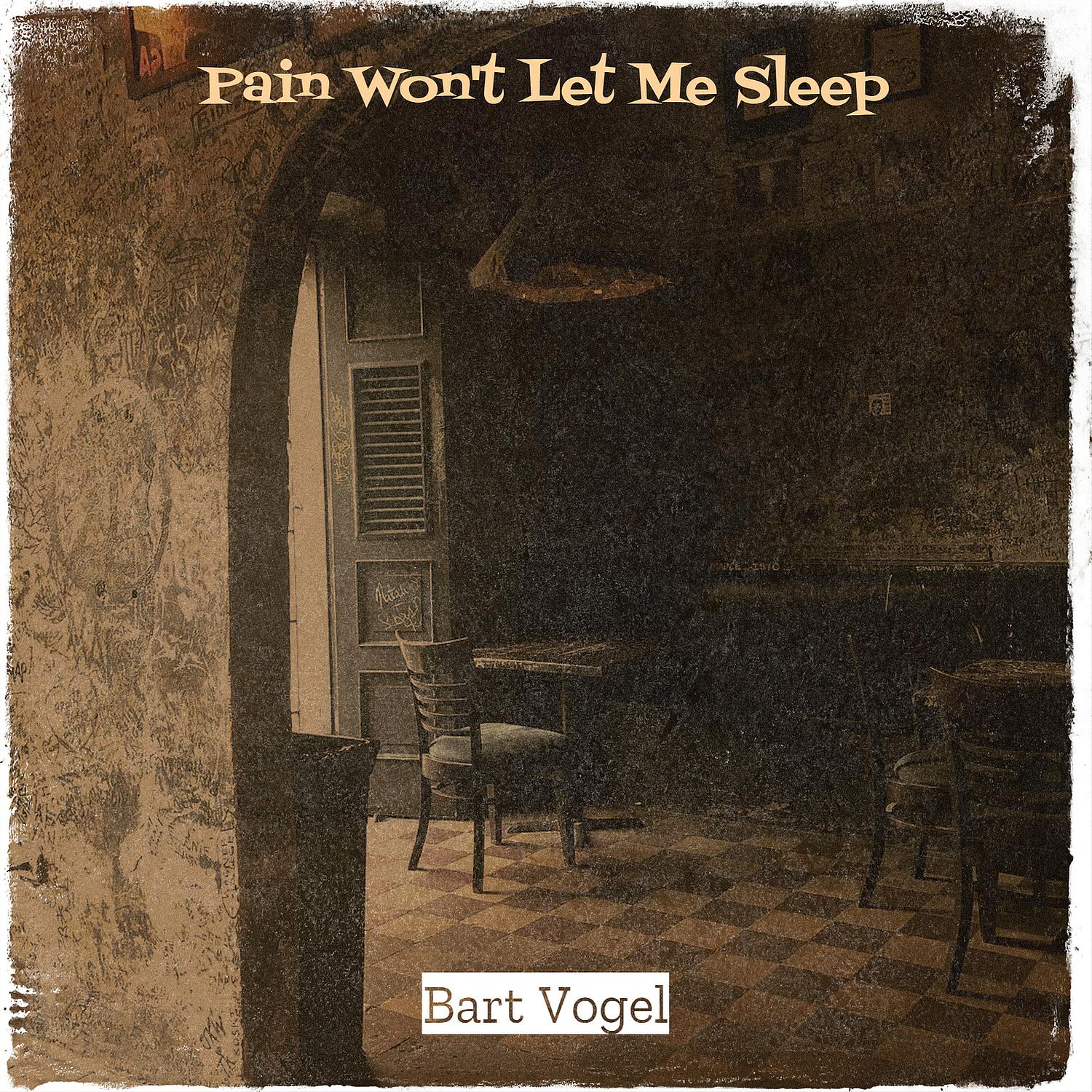 Bart Vogel - Pain Won't Let Me Sleep