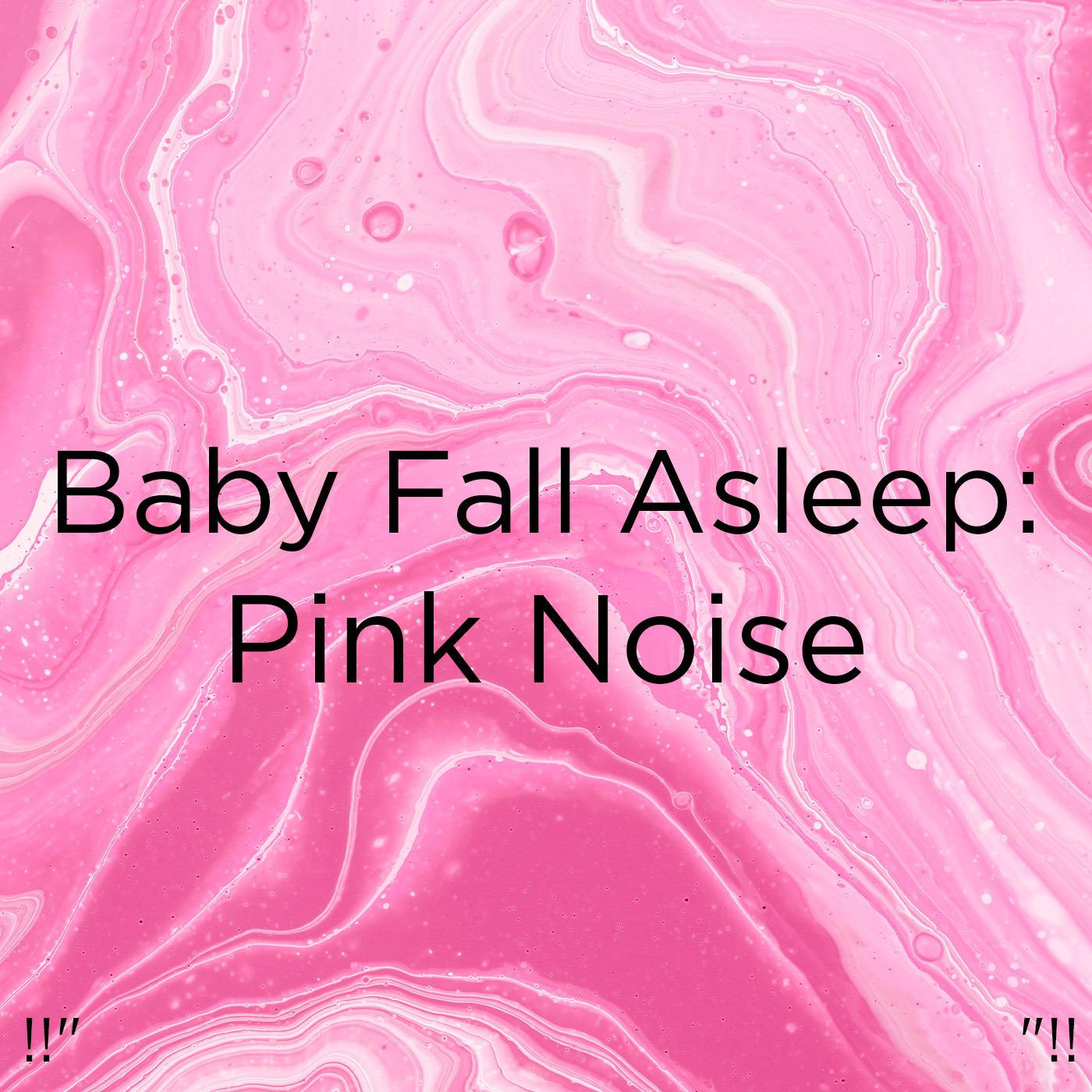 !!" Baby Fall Asleep: Pink Noise "!!