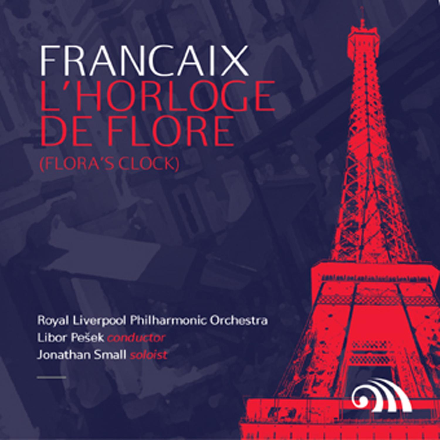 Françaix: L'Horloge De Flore (Flora's Clock)