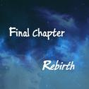 Final Chapter - Rebirth专辑