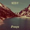 Paris - Need It