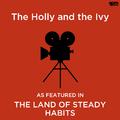 The Holly and the Ivy (As Featured in "The Land of Steady Habits" Film)