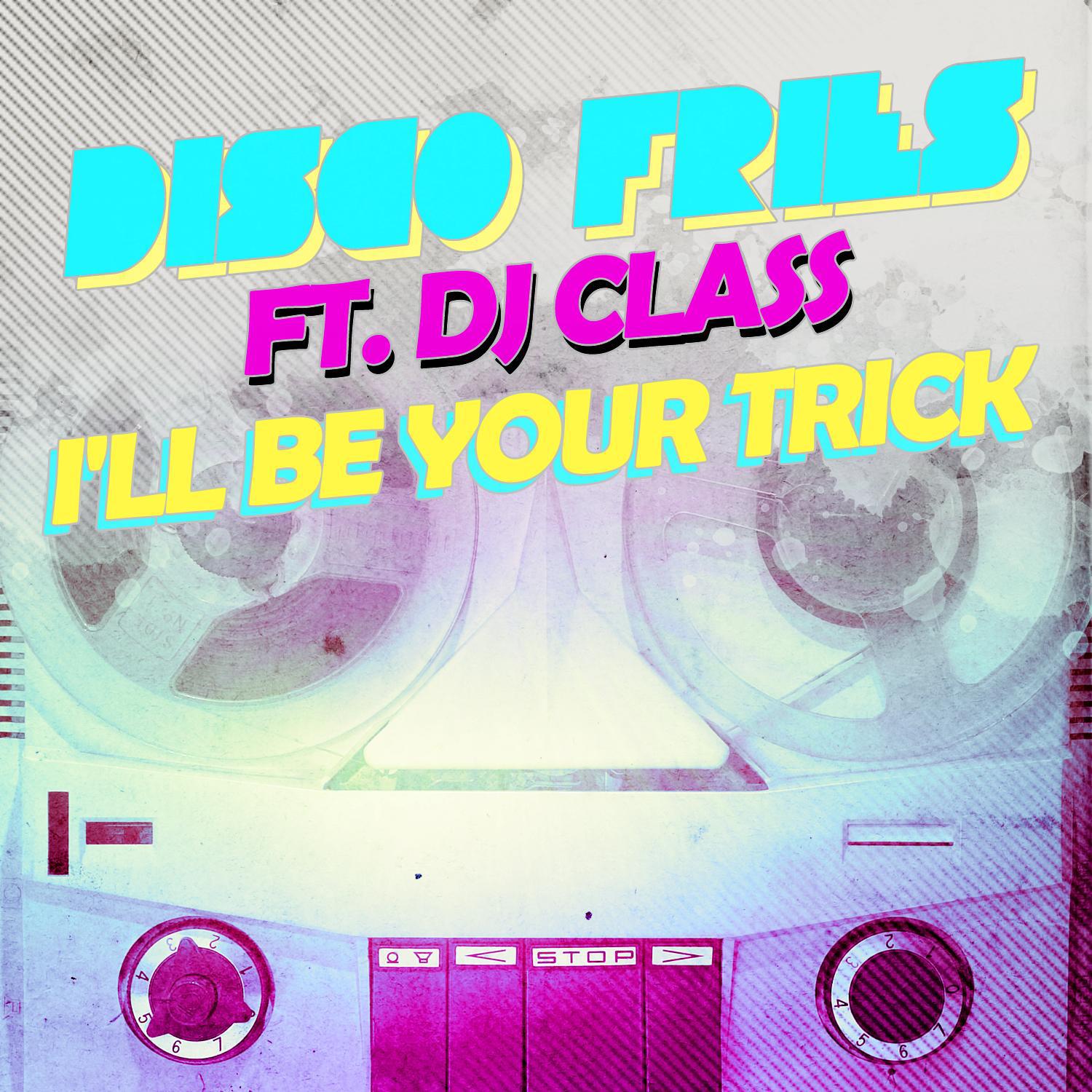 I'll Be Your Trick ft. DJ Class专辑