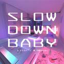 Slow Down Baby