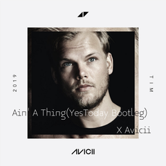 Ain't A Thing & X Avicii