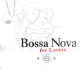 Bossa Nova For Lovers