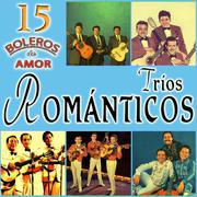 Tríos Románticos. 15 Boleros de Amor