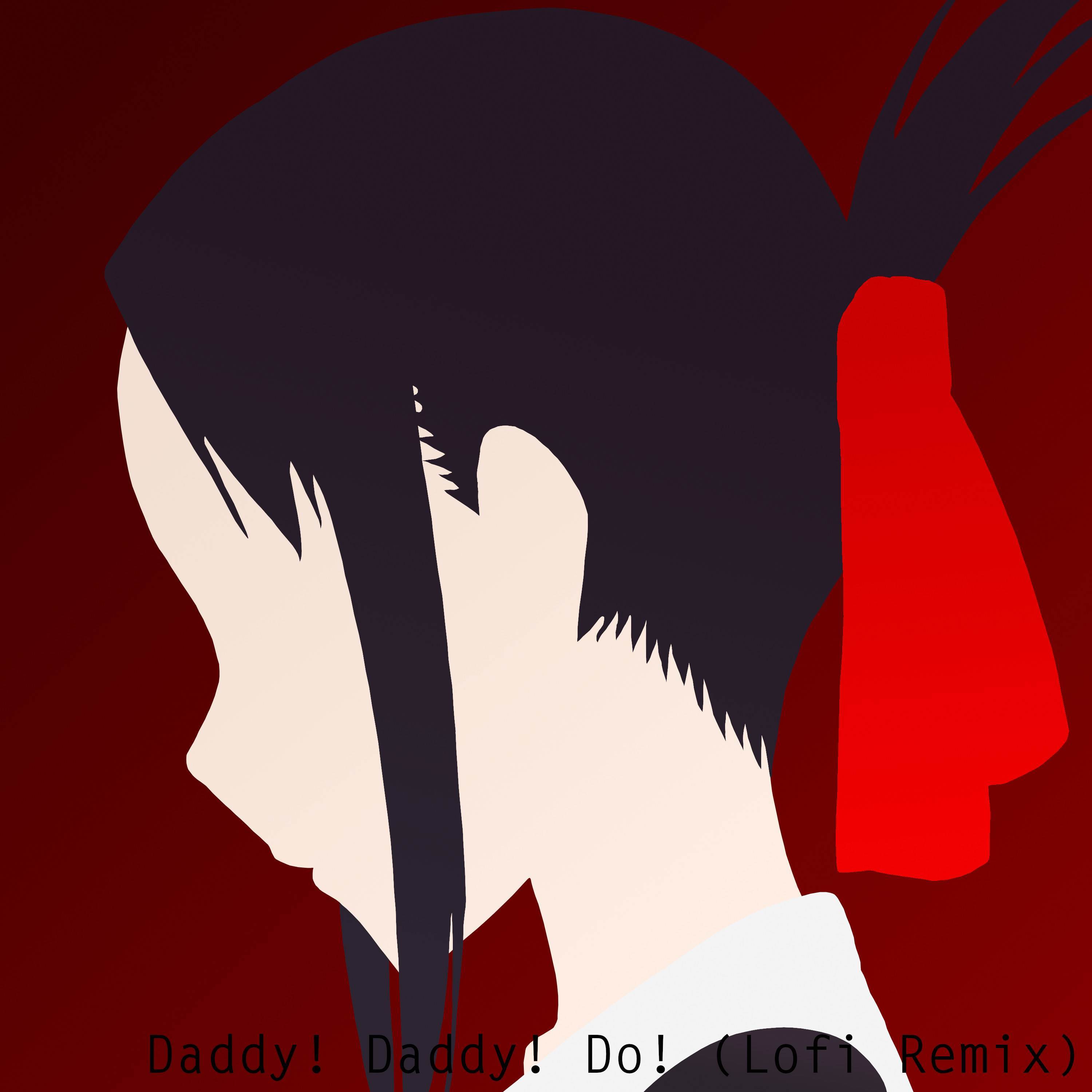 Daddy! Daddy! Do! (Lofi Remix)