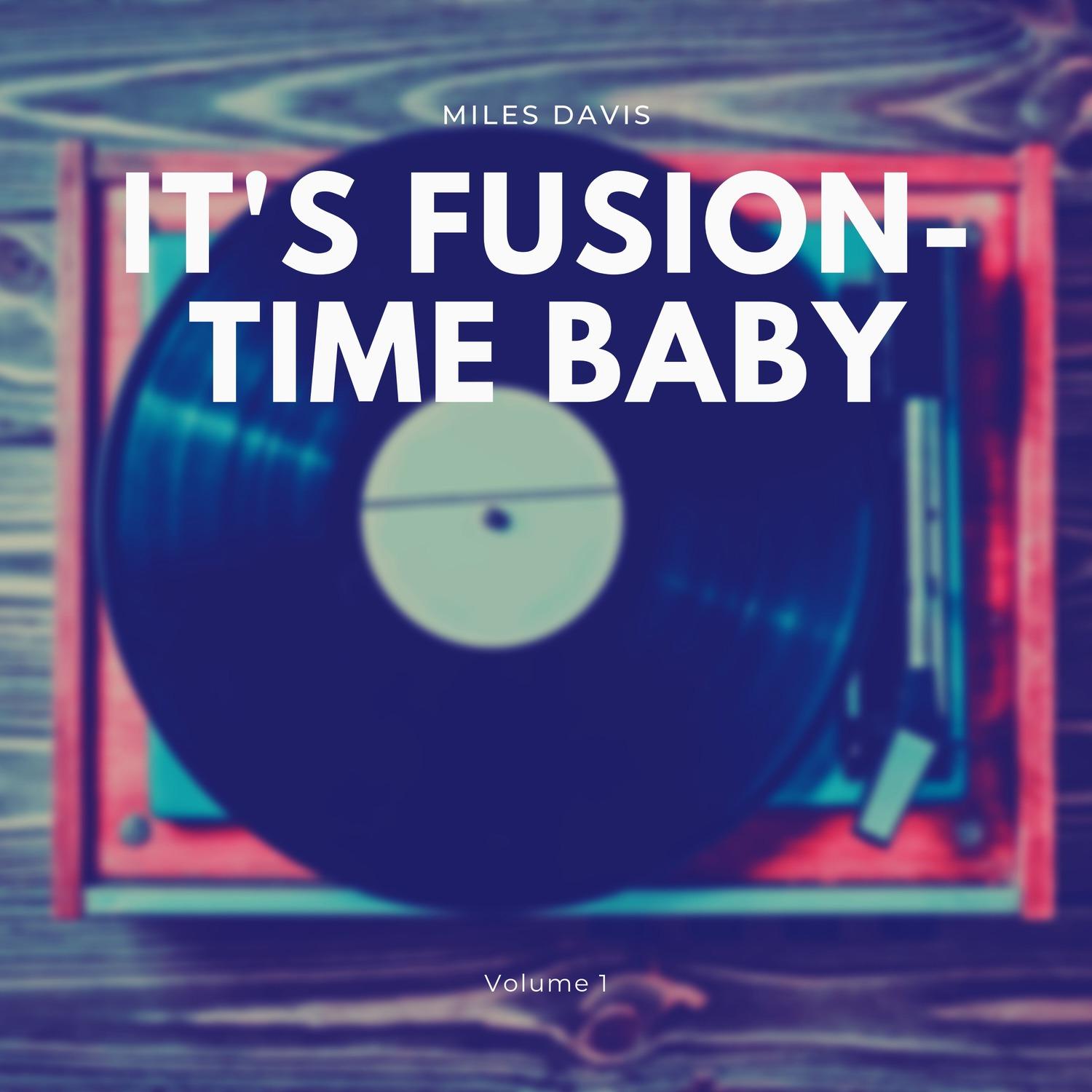 It's Fusion-Time Baby, Vol. 1