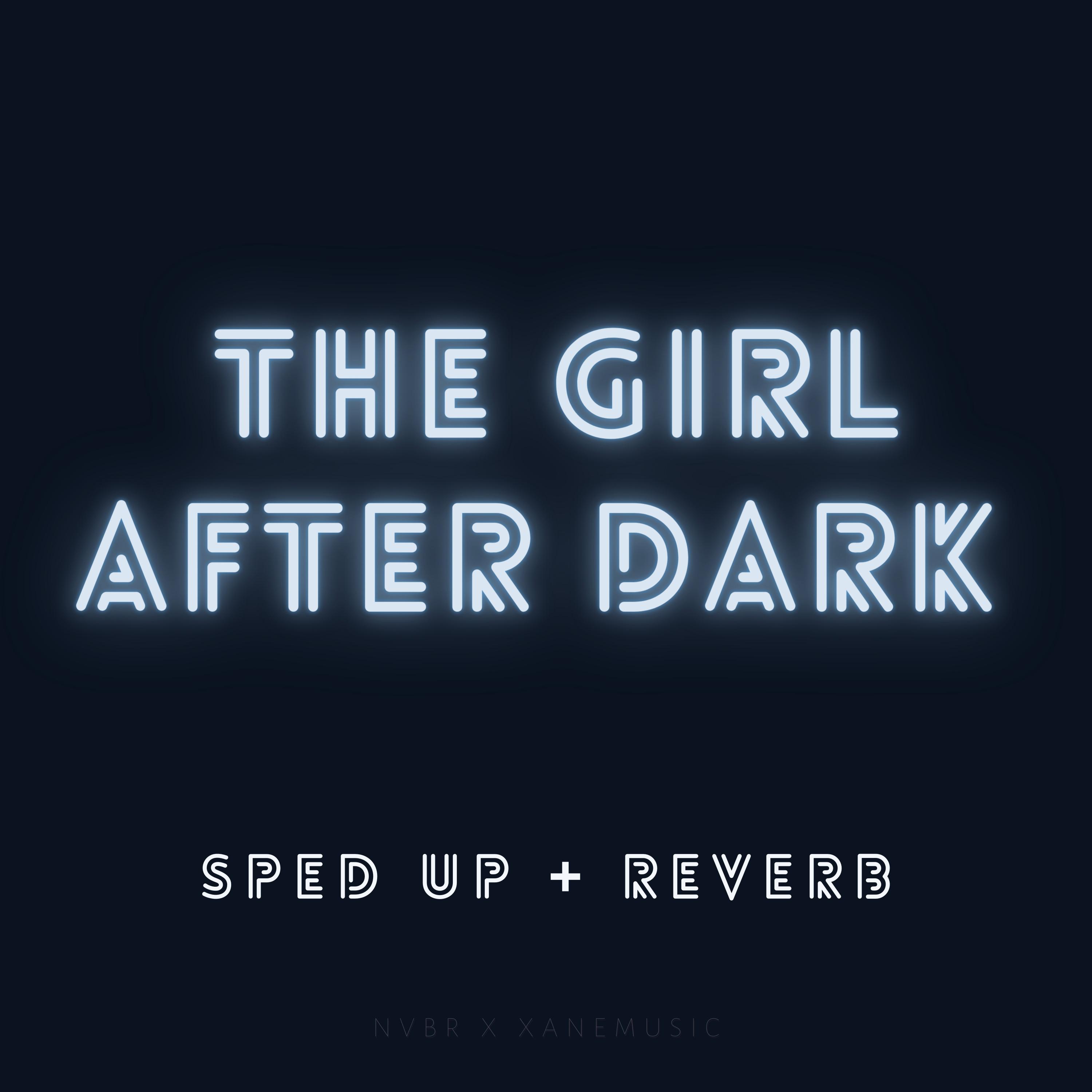 The Girl After Dark (sped up + reverb) (Remix)