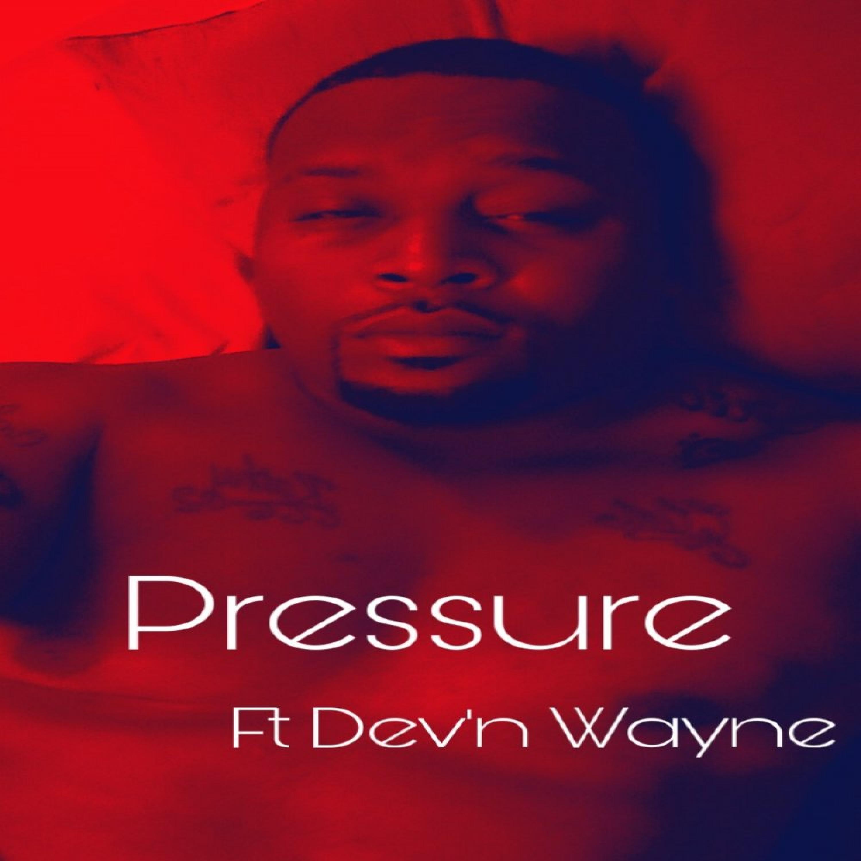 Pressure (Dev'n Wayne)