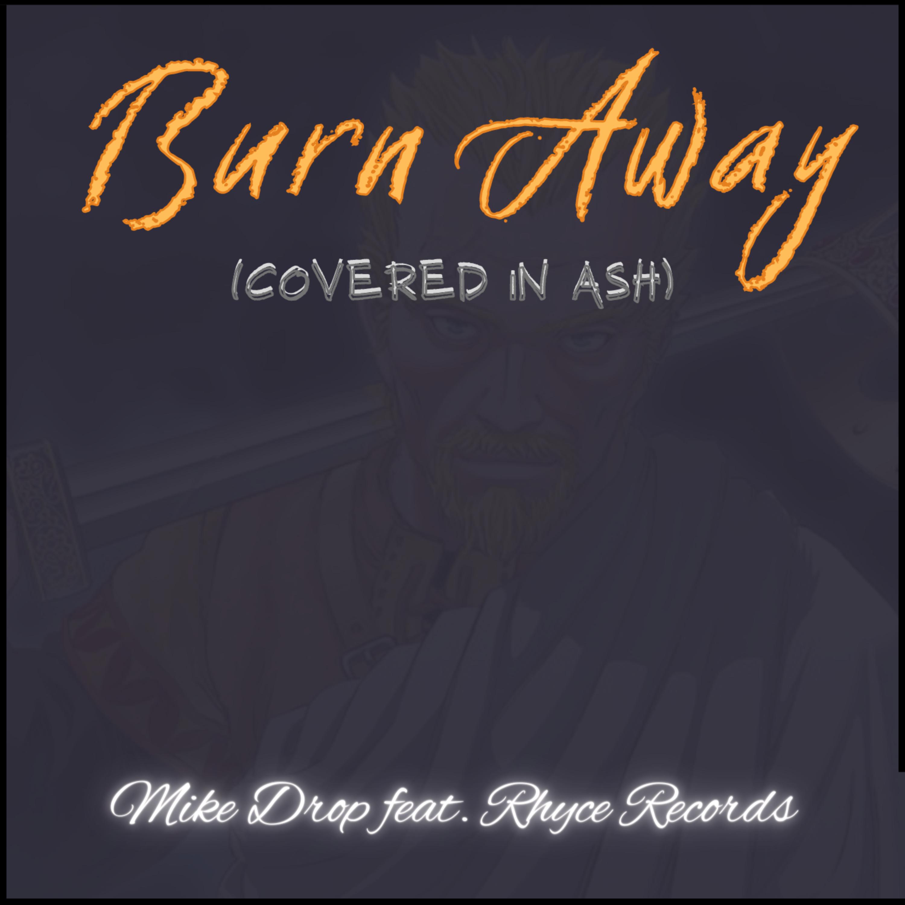 Mike Drop - Burn Away (Covered In Ash)