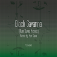 Black Savanna (Kan Sano Remix)