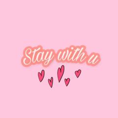 stay with u