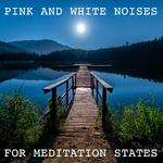 12 Pink and White Noises for Meditation States专辑