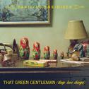 That Green Gentleman [Things Have Changed] (International)专辑