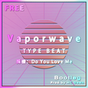 [Free Rap Beat] V a p o r w a v e Type Beat专辑