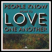 People Know How To Love One Another