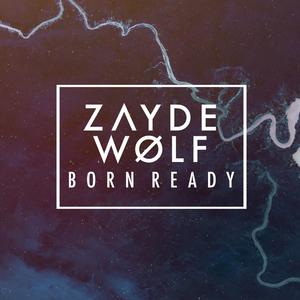 Born Ready【Zayde Wølf 带和声 伴奏】 （升7半音）