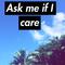 Ask me if I care专辑