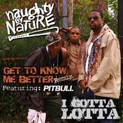 Get To Know Me Better/I Gotta Lotta