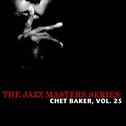 The Jazz Masters Series: Chet Baker, Vol. 25专辑
