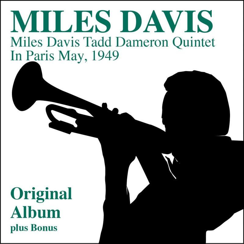 Miles Davis, Tadd Dameron Quintet In Paris Festival International de Jazz, May, 1949 (Original Albu