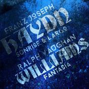 Franz Joseph Haydn: Sunrise & Largo & Ralph Vaughan Williams: Fantasia