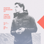 Porter Robinson EP (Japan Limited Edition)专辑