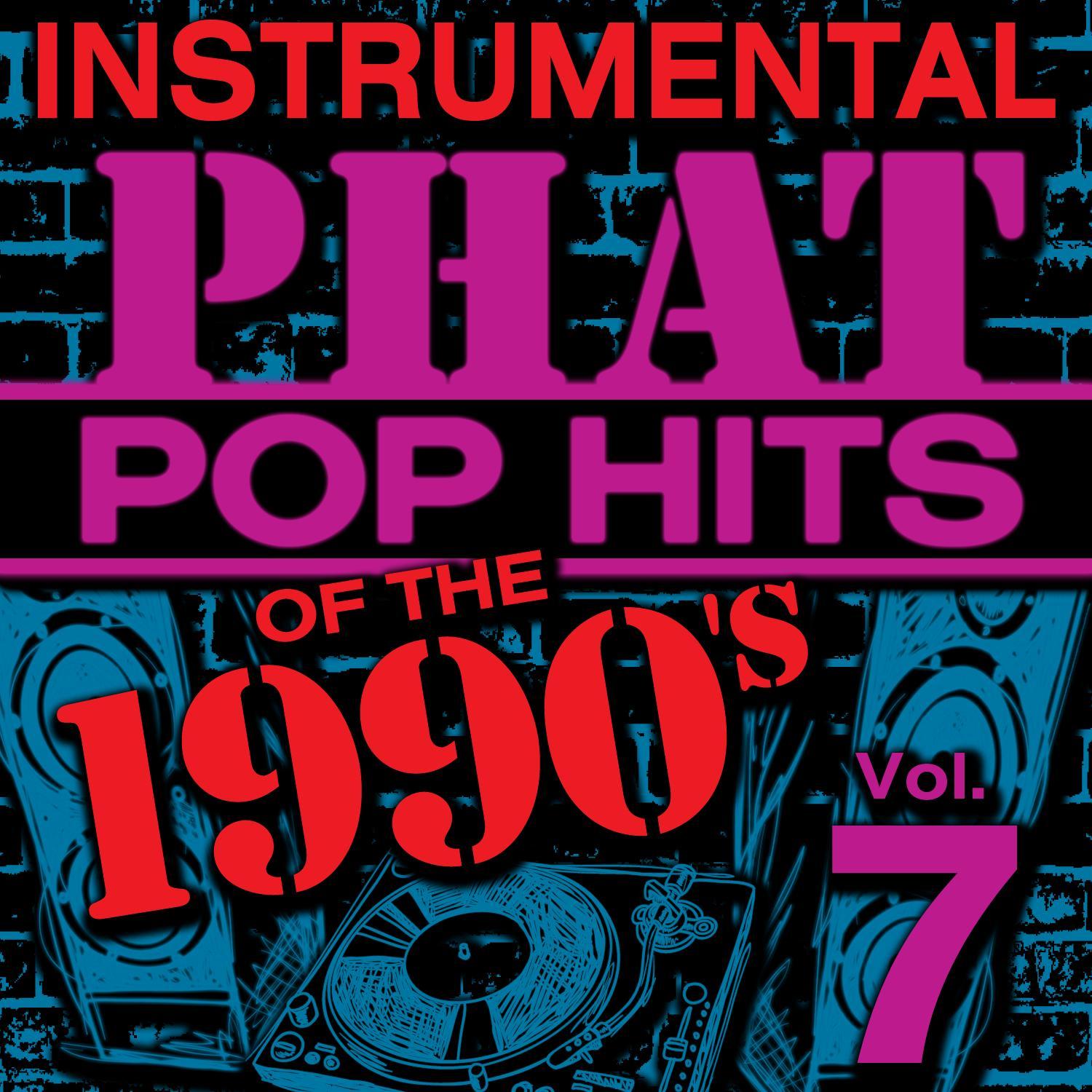 Instrumental Phat Pop Hits of the 1990's, Vol. 7
