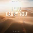 I Will Carry You