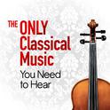 The Only Classical Music You Need to Hear专辑