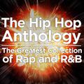 The Hip Hop Anthology: The Greatest Collection of Rap and R&B