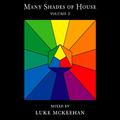 Many Shades of House Vol. 2 Mixed By Luke Mckeehan