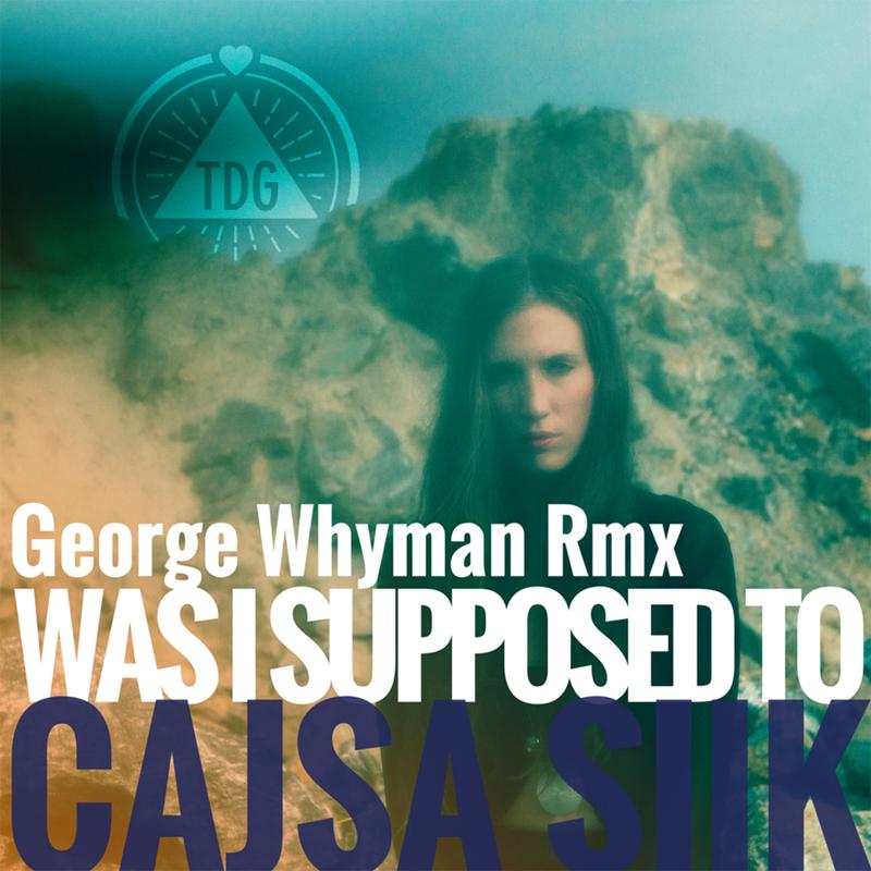 Was I Supposed To (George Whyman Remix)