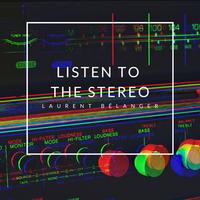 LISTEN TO THE STEREO