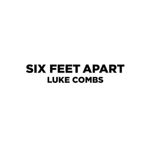Six Feet Apart - Luke Combs (PT Instrumental) 无和声伴奏 （升8半音）