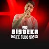 MC Bisteka - Hoje É Tudo Nosso