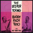 The Lester Young-Buddy Rich Trio with Nat "King" Cole (Bonus Track Version)