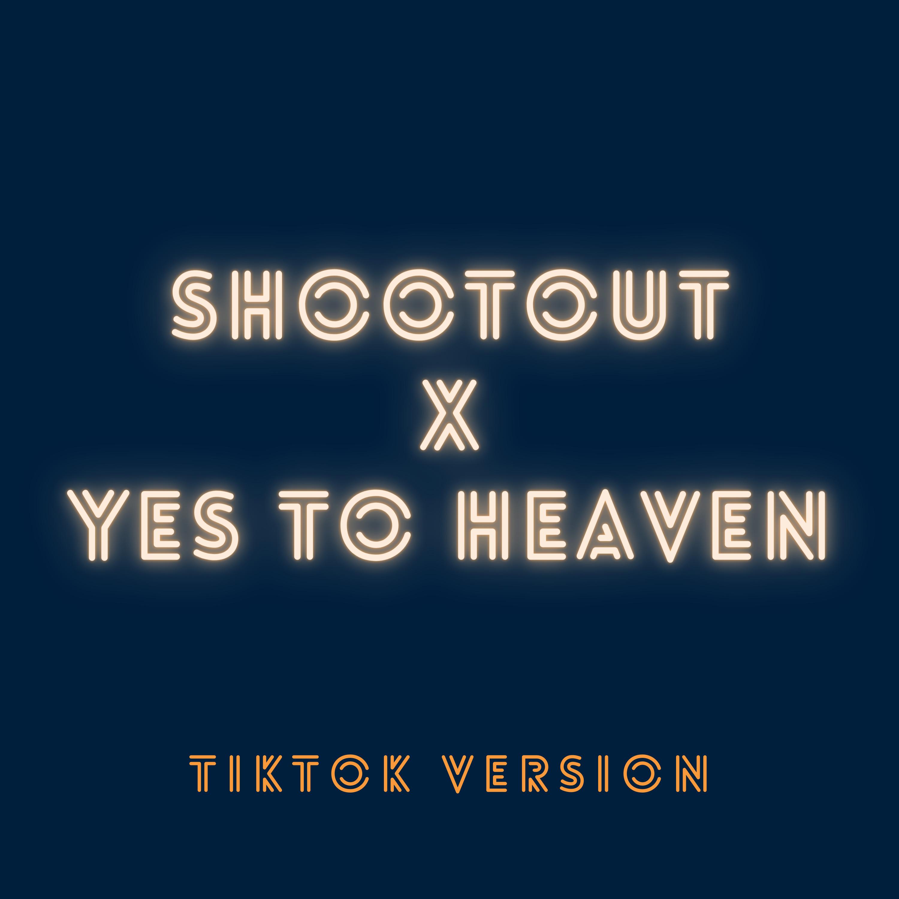 Shootout x Yes to Heaven (TikTok Version) (Remix)